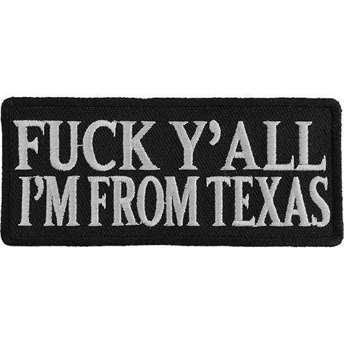 Fuck Y'All I'm From Texas Naughty Iron on BW Patch