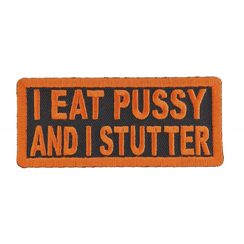 I Eat Pussy and I Stutter Naughty Patch