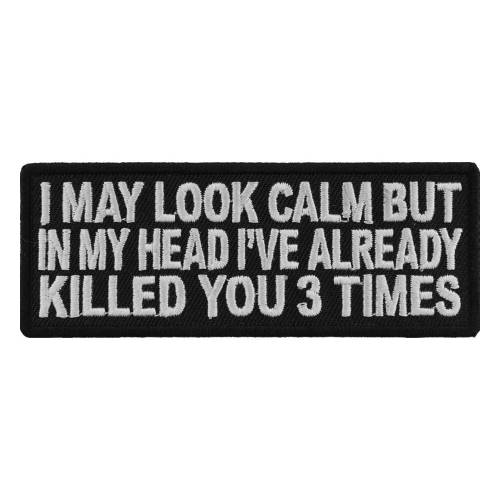 I May Look Calm But In My Head I Already Killed You Three Times Patch