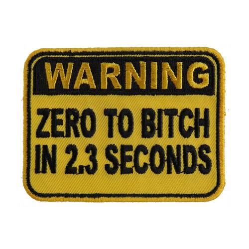 Warning Zero To Bitch In 2 Seconds Funny Embroidered Patch