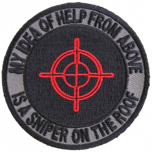 My Idea Of Help From Above Sniper On Roof Embroidered Patch - 3x3 Inch