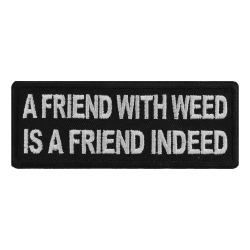 A Friend With Weed Is A Friend Indeed Patch