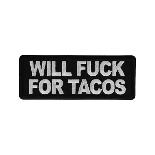 Will Fuck for Tacos Patch 4x1.5 inch