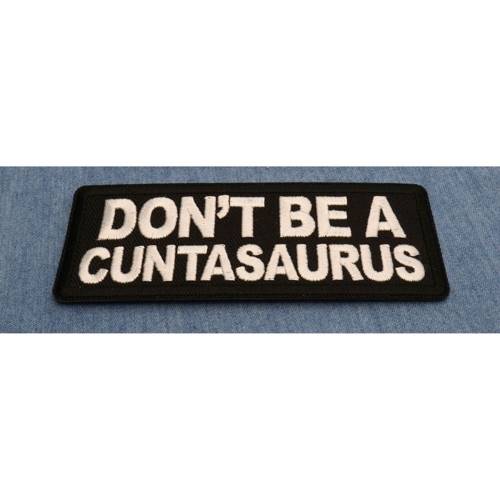 Don't Be a Cuntasaurus Patch