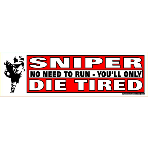 You'll Only Die Tired Bumper Sticker - Sniper No Need To Run 