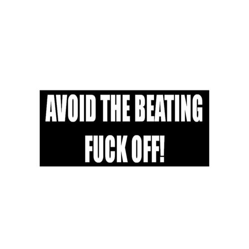 Avoid The Beating Fuck Off Sticker