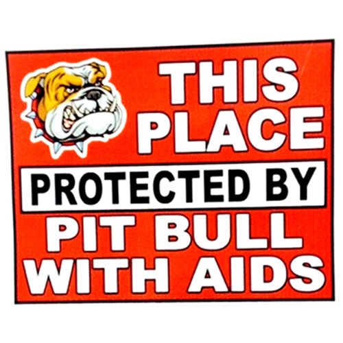 This Place Protected By Pitbull With AIDS Sticker