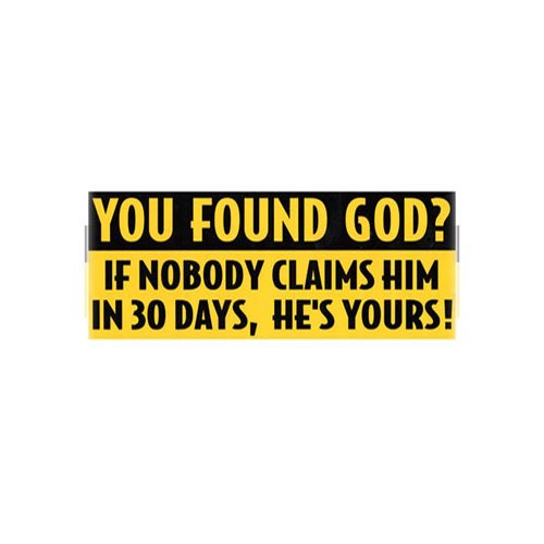 You Found God Sticker