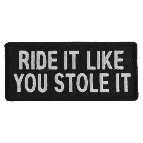 Ride It Like You Stole It