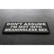 Don't Assume I'm Not Into Meaningless Sex Funny Iron-on Patch