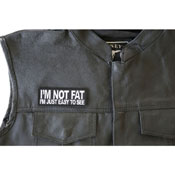 I'm Not Fat I'm Just Easy to See Embroidered Patch
