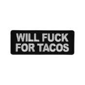 Will Fuck for Tacos Patch 4x1.5 inch