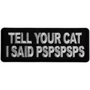 Tell Your Cat I said PSPSPS Iron-on Patch