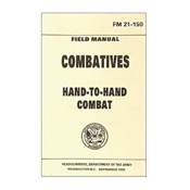 Combatives Hand-To-Hand Combat Handbook (FM 21-150)