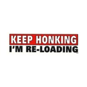 Keep Honking I'm Reloading Bumper Sticker