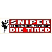 You'll Only Die Tired Bumper Sticker - Sniper No Need To Run 