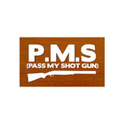 PMS Pass My Shot Gun Sticker 