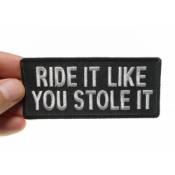 Ride It Like You Stole It