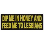 Dip Me In Honey Feed Me To Lesbians Patch 